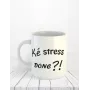 Ke stress donc ?! - Teejii c'est l'impression de vos mugs à Verviers